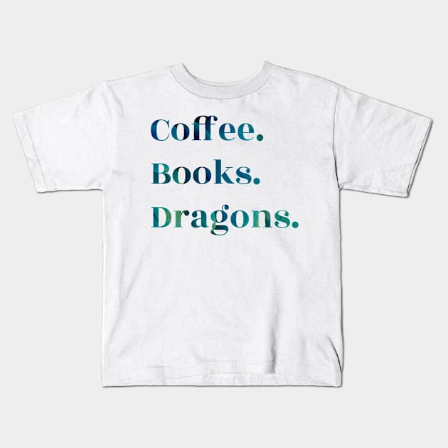 Coffee, Books, Dragons Kids T-Shirt by Pretty Opinionated's Top Picks